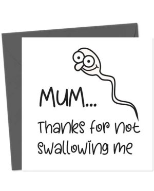 Mum... Thanks for not swallowing me - Mother's Day Card